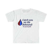 Load image into Gallery viewer, Catch You on the Rebound_Unisex Softstyle T-Shirt