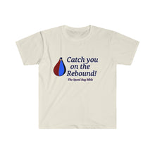 Load image into Gallery viewer, Catch You on the Rebound_Unisex Softstyle T-Shirt