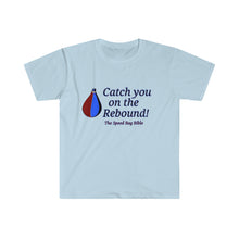 Load image into Gallery viewer, Catch You on the Rebound_Unisex Softstyle T-Shirt