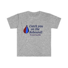 Load image into Gallery viewer, Catch You on the Rebound_Unisex Softstyle T-Shirt