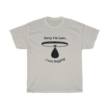 Load image into Gallery viewer, Sorry I'm late I was Bagging - Unisex Heavy Cotton Tee
