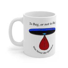 Load image into Gallery viewer, To Bag, or Not to Bag Ceramic Mug 11oz