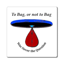 Load image into Gallery viewer, To Bag or Not to Bag Magnet