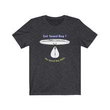 Load image into Gallery viewer, Got Speed Bag? Unisex Jersey Short Sleeve Tee