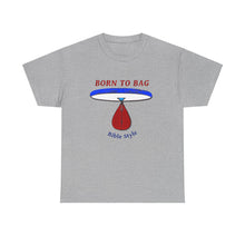 Load image into Gallery viewer, Born To Bag_Unisex Heavy Cotton Tee
