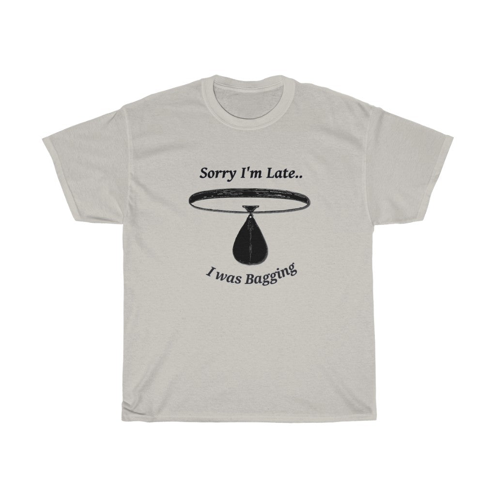 Sorry I'm late I was Bagging - Unisex Heavy Cotton Tee